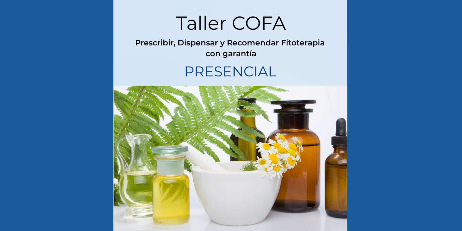 Taller COFA. Prescribir, Dispensar y Recomendar Fitoterapia con garantía